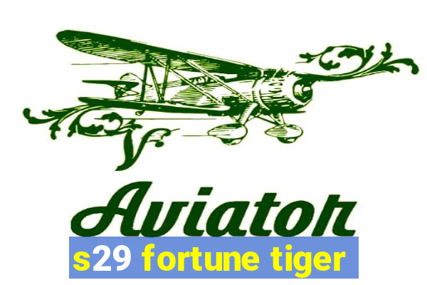 s29 fortune tiger